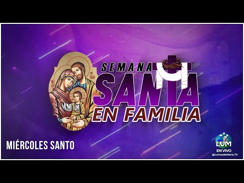Programa Especial: Semana Santa en Familia  -MIERCOLES SANTO- 27/03/2024