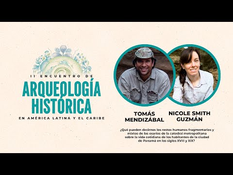 Nicole Smith y Tomás Mendizábal II Encuentro de Arqueología Histórica en América Latina y el Caribe