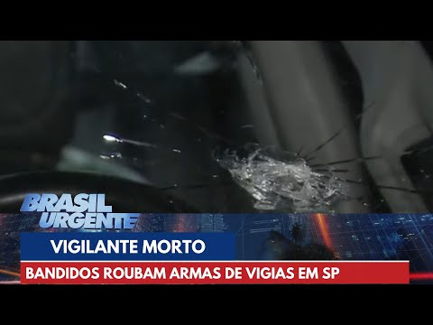 Vigilante é morto durante roubo de armas em São Paulo | Brasil Urgente