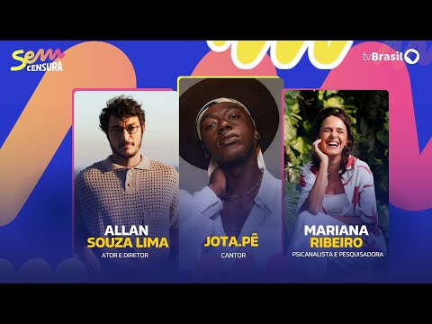 🔴 SEM CENSURA RECEBE JOTA.PÊ, ALLAN SOUZA LIMA E MARIANA RIBEIRO