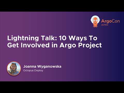 Lightning Talk: 10 Ways To Get Involved in Argo Project - Joanna Wyganowska, Octopus Deploy