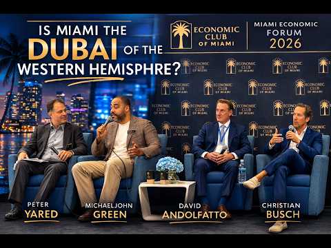 2026 Miami Economic Forum Opening & First Panel: Is Miami the Dubai of the Western Hemisphere?