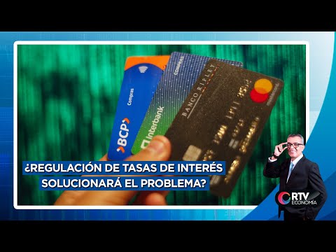 ¿Regulación de tasas de interés solucionará el problema crediticio de los peruanos | RTV Economía