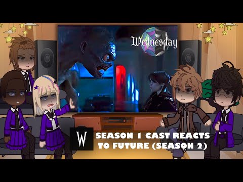 WEDNESDAY SEASON 1 CAST REACTS TO SEASON 2_PART 1 || Gacha Club Reacts