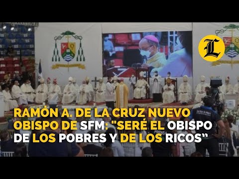 Ramón Alfredo de la Cruz consagrado nuevo obispo de SFM seré el obispo de los pobres y de los ricos”