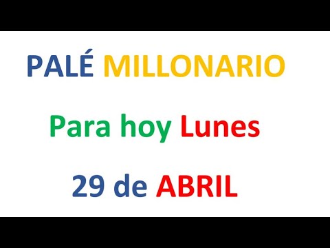 PALÉ MILLONARIO PARA HOY LUNES 29 de ABRIL, EL CAMPEÓN DE LOS NÚMEROS