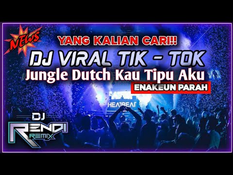 YANG KALIAN CARI!! || DJ JUNGLE DUTCH TERBARU 2023 KAU TIPU AKU VIRAL TIK - TOK || #DjRendjRemix