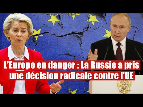 L'Europe en danger : La Russie prend une décision radicale contre l'UE
