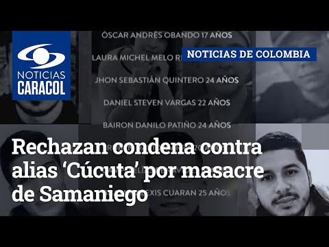 “Se dan prebendas a delincuentes”: rechazan condena contra alias ‘Cúcuta’ por masacre de Samaniego