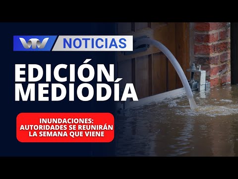Edición Mediodía 26/03 | Inundaciones: autoridades se reunirán la semana que viene