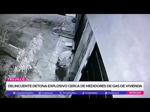 Trujillo: delincuente detona explosivo cerca de medidores de gas de vivienda