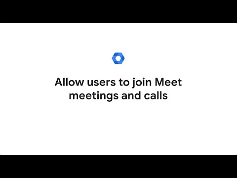 Allow users to join meet meetings and calls