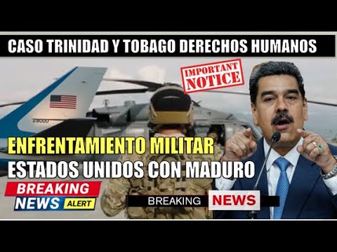 Enfrentamiento militar EEUU contra Maduro por Trinidad y Tobago