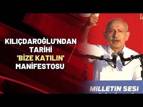 Kılıçdaroğlu'ndan tarihi 'Bize Katılın' manifestosu