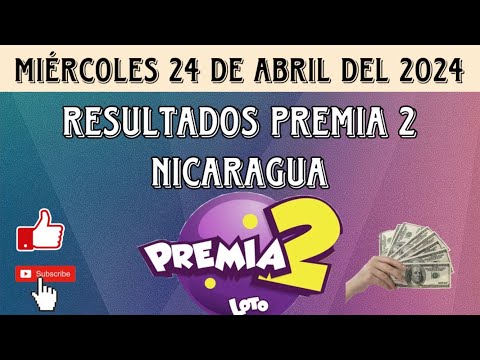 Resultados PREMIA 2 NICARAGUA del miércoles 24 de abril del 2024