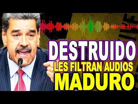 DESTRUIDO EL DE MADURO FILTRAN AUDIOS Y HABLAN DE MAS CON TODOS LOS DETALLES