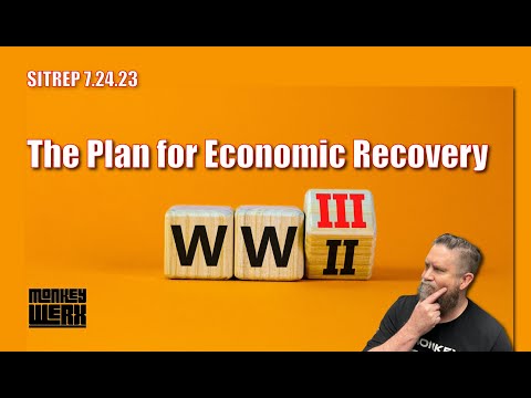 SITREP 7.24.23 - The Plan for Economic Recovery - War.