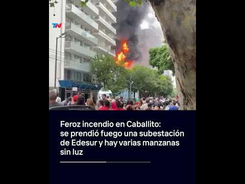 FEROZ INCENDIO EN CABALLITO: se prendió fuego una subestación de Edesur