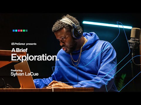 Sylvan LaCue | A Brief Exploration | PreSonus