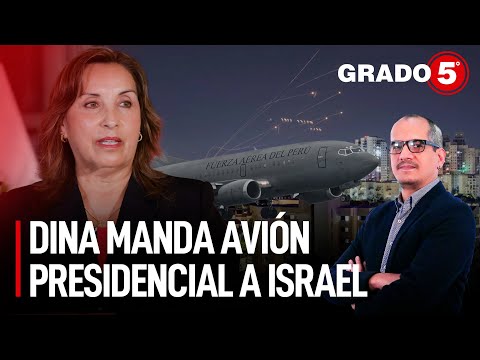 Dina Boluarte manda avión presidencial a Israel | Grado 5 con David Gómez Fernandini