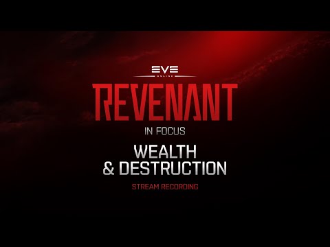 Revenant in Focus | Wealth & Destruction STREAM RECORDING