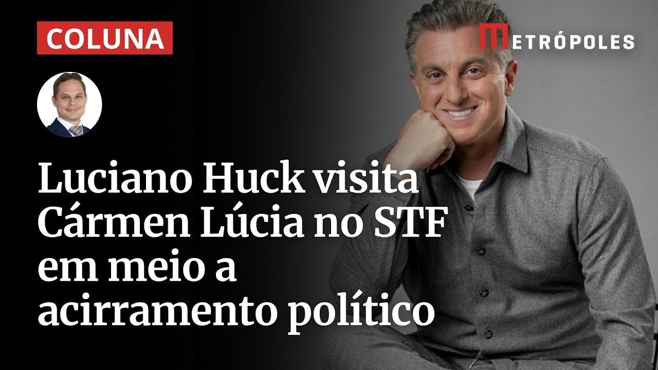 Luciano Huck visita Cármen Lúcia no STF em meio a acirramento político