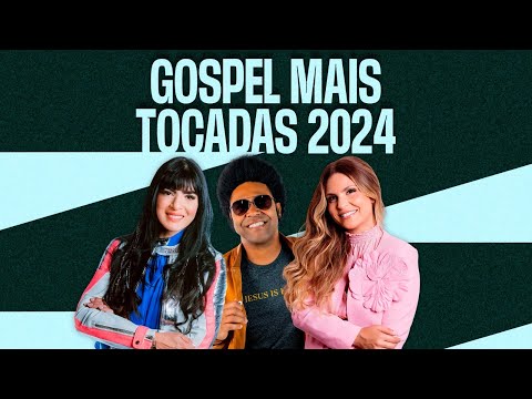 Gospel Mais Tocadas 2024 - Os Melhores Hinos Evangélicos e Músicas Gospel