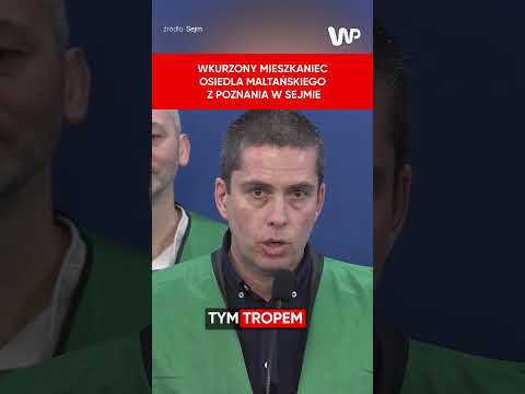 Wkurzony mieszkaniec Osiedla Maltańskiego w Sejmie