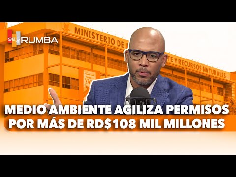 MEDIO AMBIENTE AGILIZA PERMISOS POR MÁS DE RD$108 MIL MILLONES. ~Julio Martínez