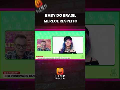 BABY DO BRASIL MERECE RESPEITO | LINK PODCAST