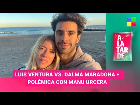 Luis Ventura vs. Dalma Maradona + Polémica con Manu Urcera - #ALaTarde | Programa completo (6/03/24)