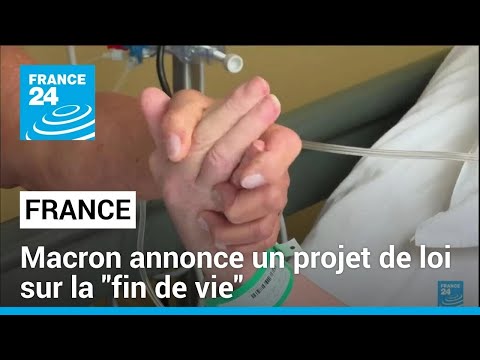 France : un projet de loi sur la fin de vie • FRANCE 24