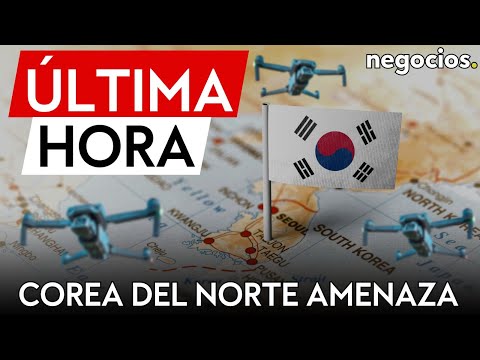 ÚLTIMA HORA | Corea del Norte amenaza con una guerra por los drones surcoreanos