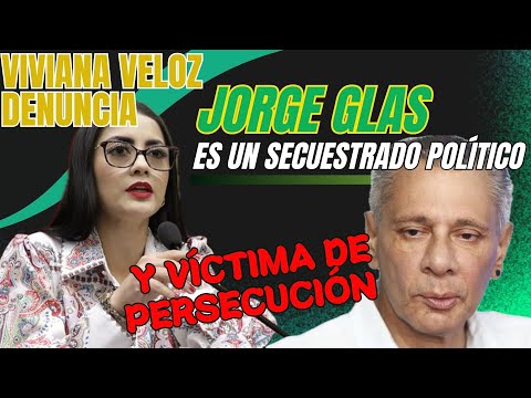 Gobierno bajo fuego por presunto secuestro político de Jorge Glas, dice Viviana Veloz