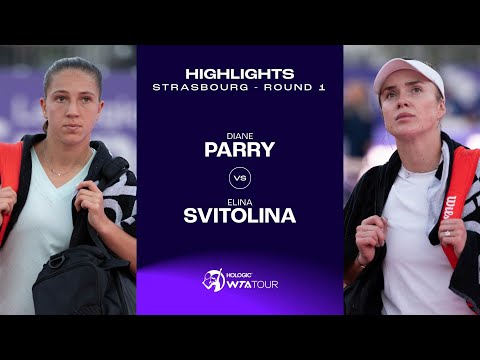 Diane Parry vs. Elina Svitolina | 2024 Strasbourg Round 1 | WTA Match Highlights