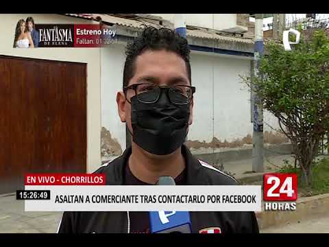 Chorrillos: asaltan a comerciante tras contactarlo por Facebook para realizar compra