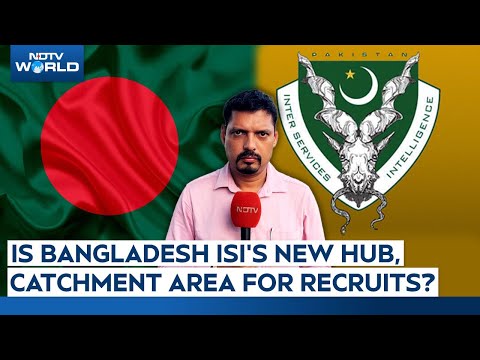 Is Bangladesh ISI’s New Hub, Catchment Area For Recruits?