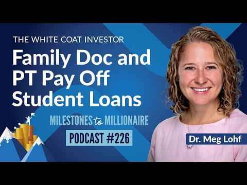 The White Coat Investor | Family Doc and PT Pay Off Student Loans - MtoM Podcast #226