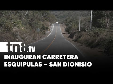 Inauguran tramo de Carretera Esquipulas–San Dionisio en Matagalpa - Nicaragua