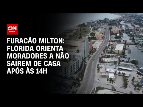 Furacão Milton: Florida orienta moradores a não saírem de casa após às 14h | BASTIDORES CNN