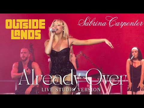 Sabrina Carpenter - Already Over [Live Studio Version/From Outside Lands 2024]