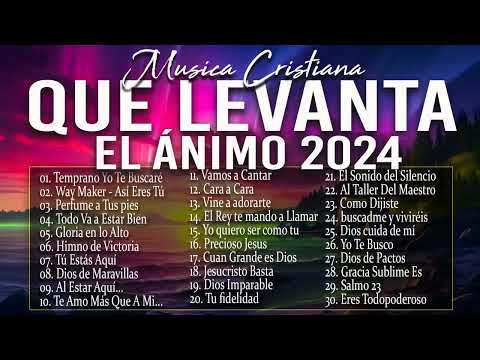 ALABANZAS DE ADORACIÓN 2024 | MUSICA CRISTIANA QUE LEVANTA EL ANIMO