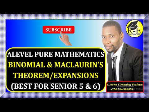 006 – ALEVEL PURE MATHEMATICS| BINOMIAL AND MACLAURIN’S EXPANSIONS (ALGEBRA)| FOR SENIOR 5 & 6