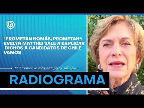 Prometan nomás, prometan: Evelyn Matthei sale a explicar dichos a candidatos de Chile Vamos