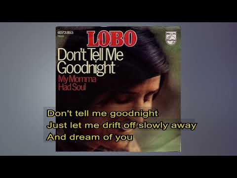 Lobo   -   Don't tell me goodnight     1975    LYRICS