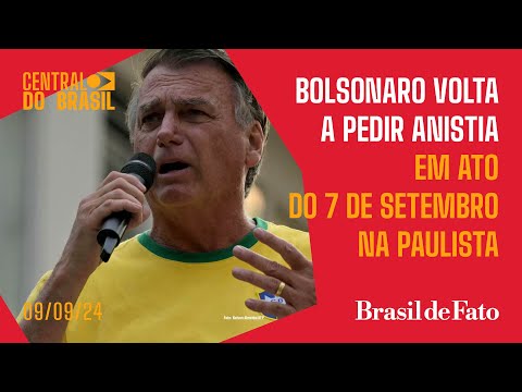 Bolsonaro volta a pedir anistia em ato do 7 de setembro na Paulista | Central do Brasil