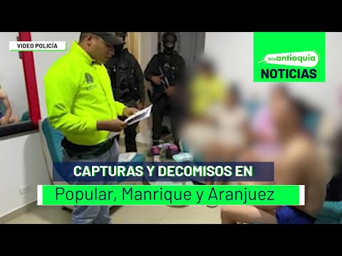 Capturas y decomisos en Popular, Manrique y Aranjuez - Teleantioquia Noticias