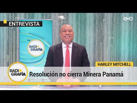 Estado no puede negocia Minera Panamá como si fuera empresa privada | RadioGrafía