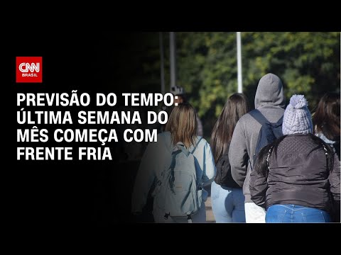 ​Previsão do tempo: última semana do mês começa com frente fria | CNN NOVO DIA