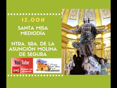 SANTA MISA 12:00 h. 07/07/2024 Parroquia Ntra. Sra. de la Asunción de Molina de Segura